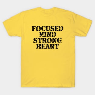 Focused Mind Strong Heart T-Shirt